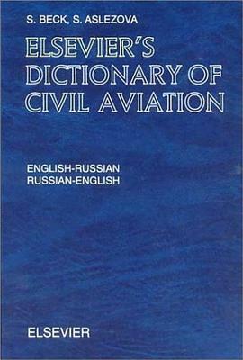 Elsevier's Dictionary of Civil Aviation: English-Russian and Russian-English by S. Beck, S. Aslezova