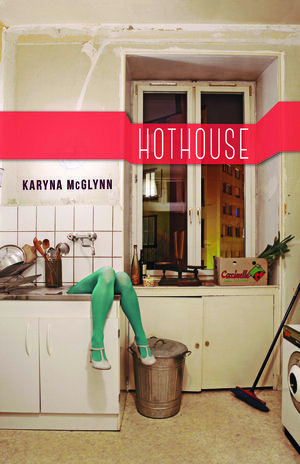 Hothouse by Karyna McGlynn