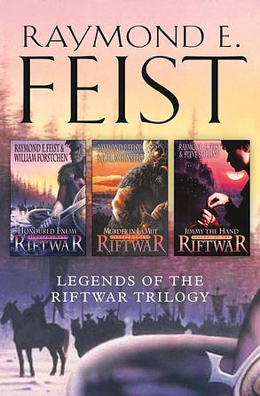 The Complete Legends of the Riftwar Trilogy: Honoured Enemy / Murder in Lamut / Jimmy the Hand by Raymond E. Feist