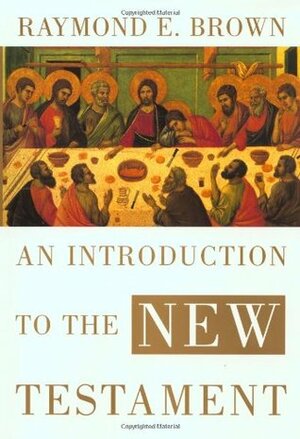 An Introduction to the New Testament by Raymond E. Brown