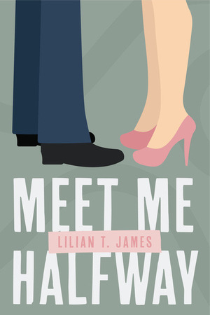 Meet Me Halfway by Lilian T. James