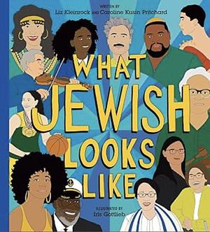 What Jewish Looks Like by Liz Kleinrock, Caroline Kusin Pritchard