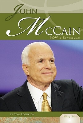 John McCain: POW & Statesman by Tom Robinson