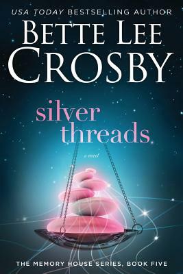 Silver Threads: Memory House Collection by Bette Lee Crosby