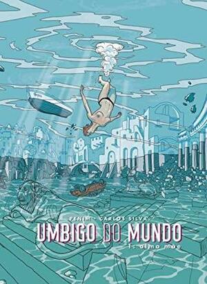 Umbigo do Mundo - Volume 1: Alma Mãe by Carlos Silva, Penim Loureiro