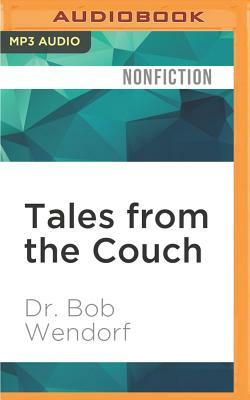 Tales from the Couch: A Clinical Psychologist's True Stories of Psychopathology by Bob Wendorf