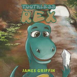Toothless Rex by James Griffin