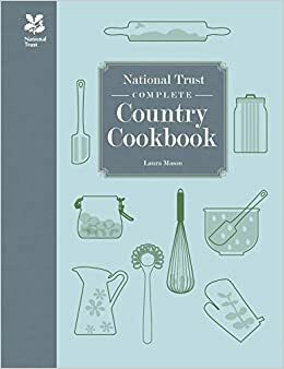 National Trust Complete Country Cookbook by Laura Mason