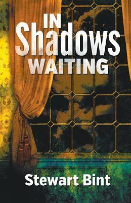 In Shadows Waiting by Stewart Bint