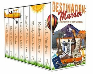 Destination: Murder: A Travelogue of Cozy Mysteries by Wendy Meadows, Angela C. Blackmoore, Kathryn Dionne, Sherri Bryan, Abby L. Vandiver, Sonia Parin, S.J. Pajonas, Carolyn L. Dean