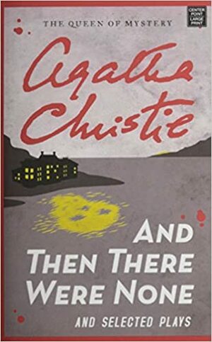 And Then There Were None and Selected Plays by Agatha Christie