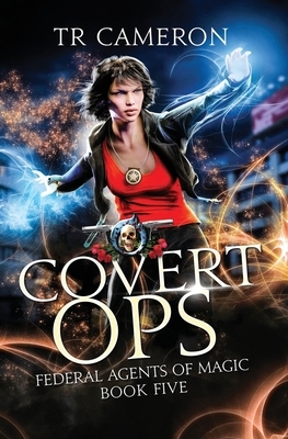 Covert Ops: An Urban Fantasy Action Adventure in the Oriceran Universe by Tr Cameron, Michael Anderle, Martha Carr