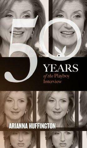 Arianna Huffington: The Playboy Interview by Arianna Huffington, Playboy Magazine