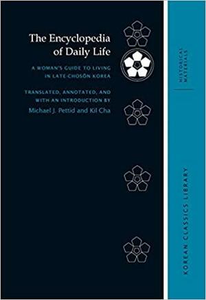 The Encyclopedia of Daily Life: A Woman's Guide to Living in Late-Chosŏn Korea by Robert E. Buswell