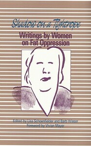 Shadow on a Tightrope: Writings by Women on Fat Oppression by 