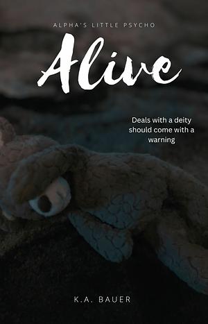 Alive  by K. A Bauer