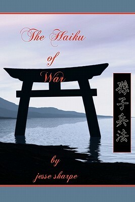 The Haiku of War by Jesse Sharpe