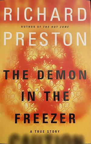 The Demon in the Freezer: A True Story by Richard Preston