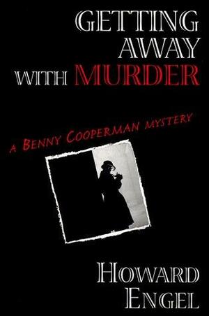 Getting Away with Murder by Howard Engel