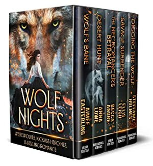 Wolf Nights: Werewolves, Kickass Heroines, & Sizzling Romance by Ellis Leigh, Aimee Easterling, Stephanie Holmes, Becca Andre, Anna Lowe