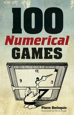 100 Numerical Games by Pierre Berloquin