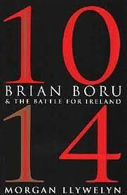 1014: Brian Boru and the Battle for Ireland by Morgan Llywelyn