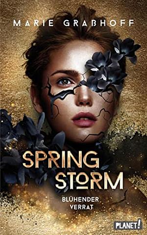 Spring Storm - Blühender Verrat by Marie Graßhoff