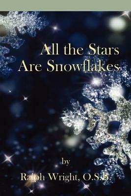 All the Stars Are Snowflakes by Father Ralph Wright, Mary Ellen Jones, William Edward Mathis