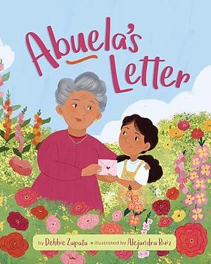 Abuela's Letter by Debbie Zapata, Alejandra Ruiz