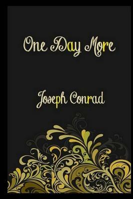 One Day More by Joseph Conrad