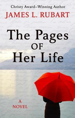 The Pages of Her Life by James L. Rubart