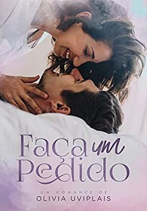 Faça Um Pedido by Olívia Uviplais