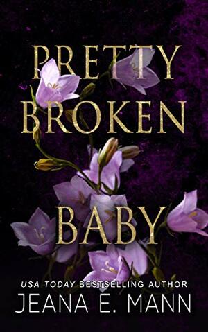 Pretty Broken Baby by Jeana E. Mann