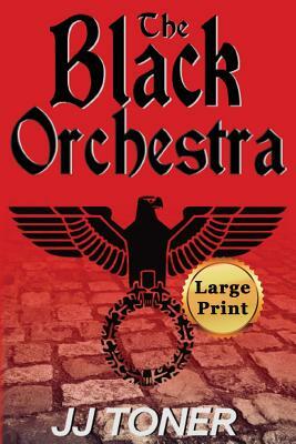 The Black Orchestra: Large Print Edition by Jj Toner