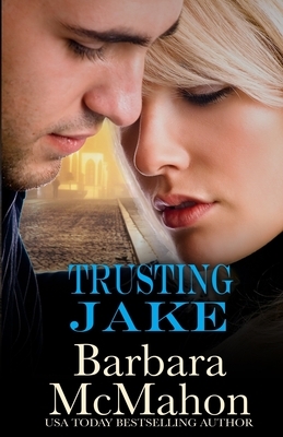 Trusting Jake by Barbara McMahon