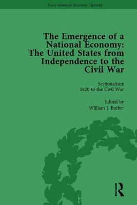 The Emergence of a National Economy Vol 6: The United States from Independence to the Civil War by Malcolm Rutherford, William J. Barber, Marianne Johnson
