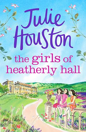 The Girls of Heatherly Hall by Julie Houston