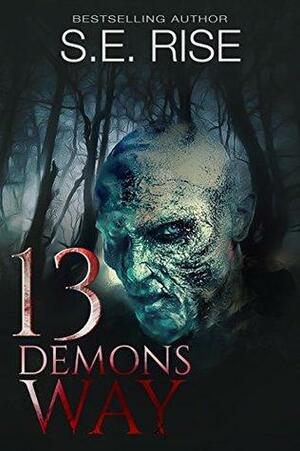 13 Demons Way by S.E. Rise