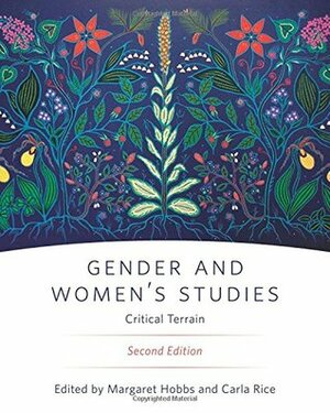 Gender and Women's Studies, Second Edition: Critical Terrain by Carla Rice, Margaret Hobbs