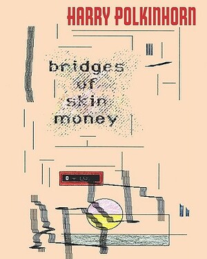 Bridges Of Skin Money by Harry Polkinhorn