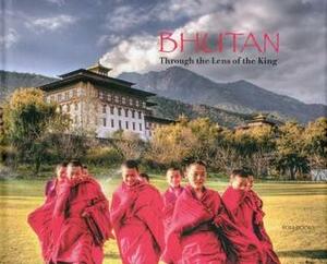 Bhutan: Through the Lens of the King by Jigme Khesar Namgyel Wangchuck, Malvika Singh, Pavan K. Varma