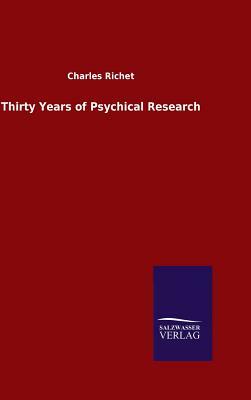 Thirty Years of Psychical Research by Charles Richet