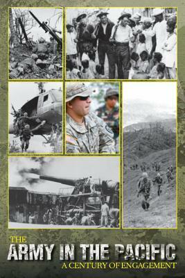 The Army in the Pacific: A Century of Engagement by Center of Military History, James C. McNaughton, United States Army