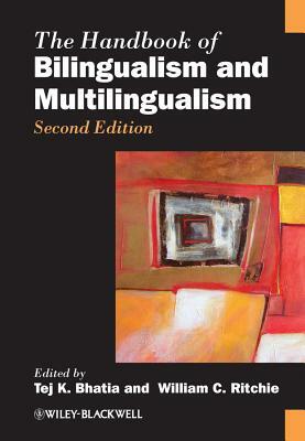 The Handbook of Bilingualism and Multilingualism by Tej K. Bhatia