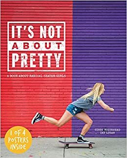 It's Not About Pretty by Ian Logan, Cindy Whitehead