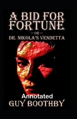 A Bid for Fortune or Dr Nikolas Vendetta Annotated by Guy Newell Boothby