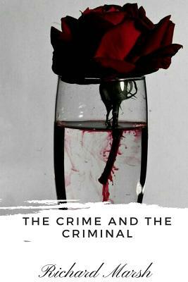 The Crime and the Criminal by Richard Marsh