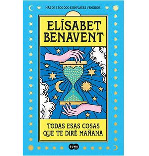 Todas las cosas que te dire mañana by Elísabet Benavent