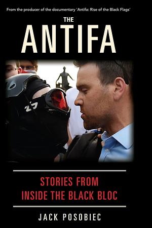 The Antifa: Stories from Inside the Black Bloc by Jack Posobiec