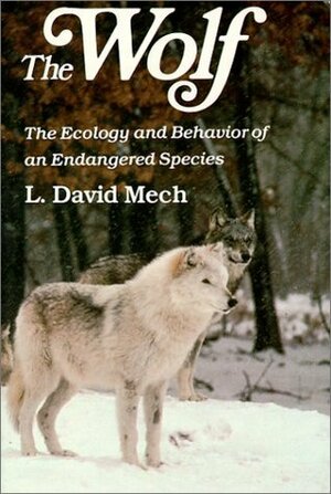 The Wolf: The Ecology and Behavior of an Endangered Species by L. David Mech